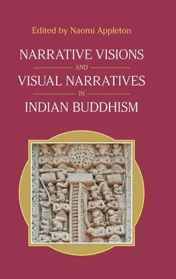 Naratívne vízie a vizuálne rozprávania v indickom budhizme - Narrative Visions and Visual Narratives in Indian Buddhism