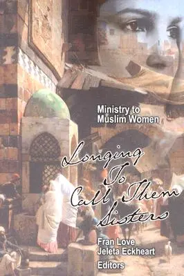 Služba moslimským ženám: Túžba nazývať ich sestrami - Ministry to Muslim Women: Longing to Call them Sisters