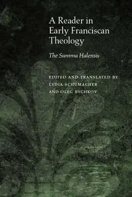 Čítanka z ranej františkánskej teológie: Summa Halensis - A Reader in Early Franciscan Theology: The Summa Halensis