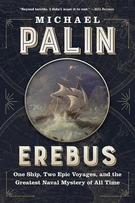 Erebus: Jedna loď, dve epické plavby a najväčšia námorná záhada všetkých čias - Erebus: One Ship, Two Epic Voyages, and the Greatest Naval Mystery of All Time