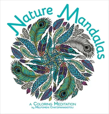 Mandaly na vyfarbovanie prírody - Nature Mandalas Coloring Book