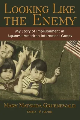 Looking Like the Enemy: My Story of Imprisonment in Japanese American Internation Camps (Vyzerať ako nepriateľ: Môj príbeh o väznení v japonsko-amerických internačných táboroch) - Looking Like the Enemy: My Story of Imprisonment in Japanese American Internment Camps