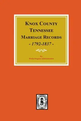 Zápisy o uzavretí manželstva v okrese Knox, Tennessee, 1792-1897. - Knox County, Tennessee Marriage Records, 1792-1897.