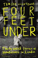 Štyri nohy pod zemou - Tridsať nevypovedaných príbehov o bezdomovectve v Londýne - Four Feet Under - Thirty untold stories of homelessness in London
