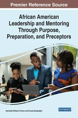 Afroamerické vodcovstvo a mentoring prostredníctvom cieľa, prípravy a preceptorov - African American Leadership and Mentoring Through Purpose, Preparation, and Preceptors