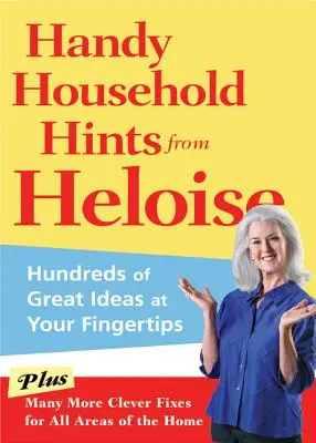 Praktické rady do domácnosti od Heloise: Stovky skvelých nápadov na dosah ruky - Handy Household Hints from Heloise: Hundreds of Great Ideas at Your Fingertips