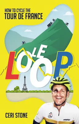 Le Loop - Ako prejsť Tour de France na bicykli - Le Loop - How to Cycle the Tour de France