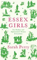 Essex Girls - Pre profánne a namyslené ženy na celom svete - Essex Girls - For Profane and Opinionated Women Everywhere