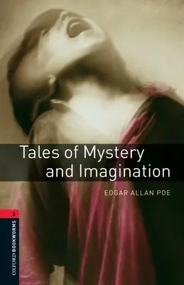Oxford Bookworms Library: Príbehy o záhadách a predstavivosti: Level 3: 1000-Word Vocabulary - Oxford Bookworms Library: Tales of Mystery and Imagination: Level 3: 1000-Word Vocabulary