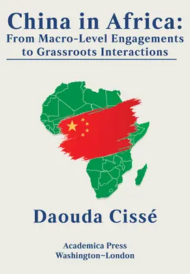 Čína v Afrike: Od angažovanosti na makroúrovni k interakciám na najnižšej úrovni - China in Africa: From Macro-Level Engagements to Grassroots Interactions