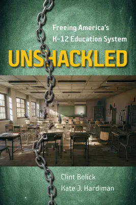 Unshackled: Oslobodenie amerického vzdelávacieho systému K-12 - Unshackled: Freeing America's K-12 Education System