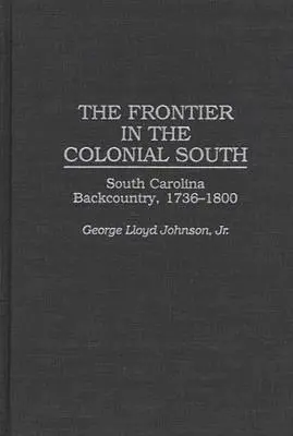 Hranica na koloniálnom juhu: Južná Karolína, 1736-1800 - The Frontier in the Colonial South: South Carolina Backcountry, 1736-1800