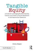 Hmatateľná rovnosť: Príručka na využitie identity, kultúry a moci študentov na dosiahnutie excelentnosti v triede aj mimo nej - Tangible Equity: A Guide for Leveraging Student Identity, Culture, and Power to Unlock Excellence in and Beyond the Classroom