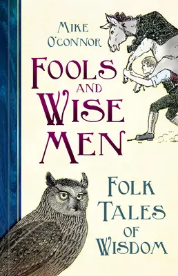 Blázni a mudrci: Ľudové rozprávky o múdrosti - Fools and Wise Men: Folk Tales of Wisdom