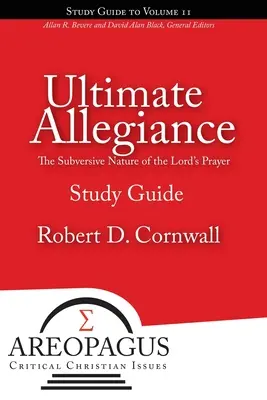 Najvyššia vernosť: Modlitba Pánova je podvratná: Najvyššia vernosť - Ultimate Allegiance: The Subversive Nature of the Lord's Prayer