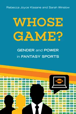 Čí je to hra? Rod a moc vo fantasy športe - Whose Game?: Gender and Power in Fantasy Sports
