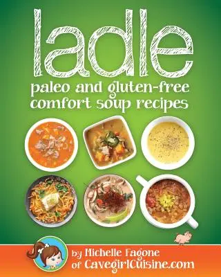 Naberačka: paleo a bezlepkové komfortné polievky - ladle: paleo and gluten-free comfort soups