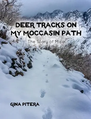 Stopy jeleňa na mojej mokasínovej ceste: Príbeh Mica - Deer Tracks on My Moccasin Path: The Story of Mica