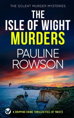 THE ISLE OF WIGHT MURDERS napínavý kriminálny thriller plný zvratov - THE ISLE OF WIGHT MURDERS a gripping crime thriller full of twists