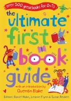 Konečný sprievodca prvou knihou - viac ako 500 skvelých kníh pre deti od 0 do 7 rokov - Ultimate First Book Guide - Over 500 Great Books for 0-7s