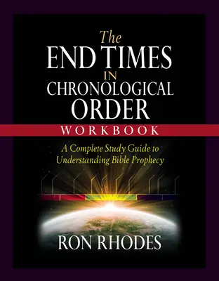 Pracovný zošit Koniec časov v chronologickom poradí: Úplná študijná príručka na pochopenie biblických proroctiev - The End Times in Chronological Order Workbook: A Complete Study Guide to Understanding Bible Prophecy
