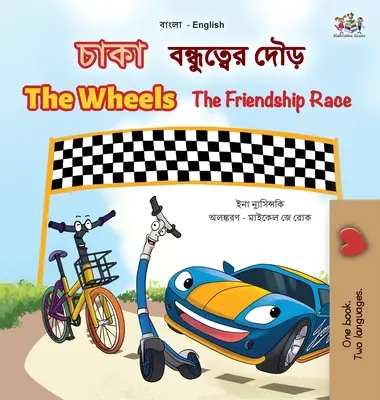 The Wheels The Friendship Race (Bengálčina Anglická dvojjazyčná kniha pre deti) - The Wheels The Friendship Race (Bengali English Bilingual Children's Book)