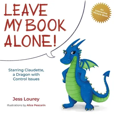 Nechajte moju knihu na pokoji! V hlavnej úlohe: Claudette, drak s problémami s ovládaním - Leave My Book Alone!: Starring Claudette, a Dragon with Control Issues