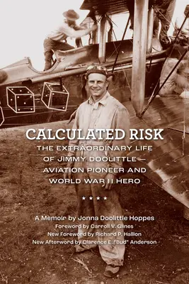Vypočítané riziko: Mimoriadny život Jimmyho Doolittla - priekopníka letectva a hrdinu druhej svetovej vojny - Calculated Risk: The Extraordinary Life of Jimmy Doolittle--Aviation Pioneer and World War II Hero
