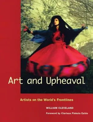 Umenie a otrasy: Umelci na svetových frontoch - Art and Upheaval: Artists on the World's Frontlines