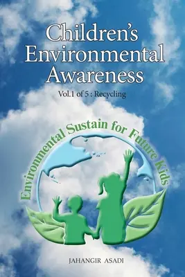 Environmentálne povedomie detí zväzok 1 Recyklácia: Pre všetkých ľudí, ktorí sa chcú starať o klimatické zmeny - Children's Environmental Awareness Vol.1 Recycling: For All People who wish to take care of Climate Change