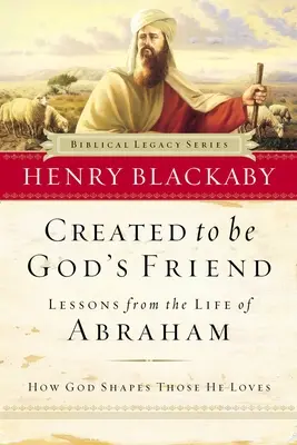 Stvorený byť Božím priateľom: Ako Boh formuje tých, ktorých miluje - Created to Be God's Friend: How God Shapes Those He Loves