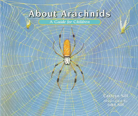 O pavúkovcoch: Príručka pre deti - About Arachnids: A Guide for Children