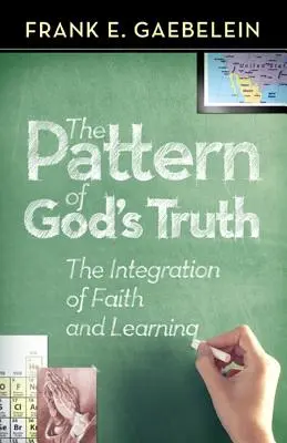 Vzor Božej pravdy: integrácia viery a učenia - The Pattern of God's Truth: The Integration of Faith and Learning