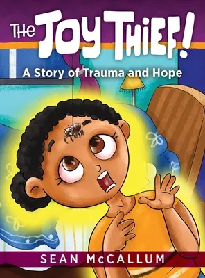 Zlodej radosti: Príbeh o traume a nádeji - The Joy Thief: A Story of Trauma and Hope