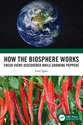 Ako funguje biosféra: Čerstvé pohľady objavené pri pestovaní papriky - How the Biosphere Works: Fresh Views Discovered While Growing Peppers