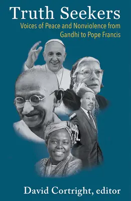 Hľadači pravdy: Hlasy mieru a nenásilia od Gándhího po pápeža Františka - Truth Seekers: Voices of Peace and Nonviolence from Gandhi to Pope Francis
