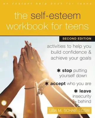 Pracovná kniha o sebaúcte pre tínedžerov: Aktivity, ktoré vám pomôžu vybudovať si sebadôveru a dosiahnuť svoje ciele - The Self-Esteem Workbook for Teens: Activities to Help You Build Confidence and Achieve Your Goals