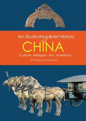 Ilustrované stručné dejiny Číny - kultúra, náboženstvo, umenie, vynálezy - Illustrated Brief History of China - Culture, Religion, Art, Invention