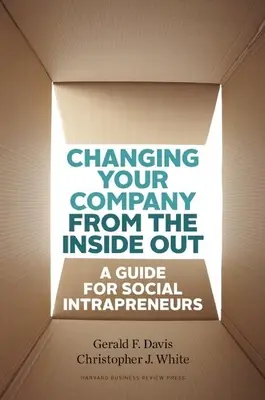 Zmena spoločnosti zvnútra: Príručka pre sociálnych podnikateľov - Changing Your Company from the Inside Out: A Guide for Social Intrapreneurs