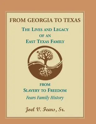 Z Georgie do Texasu: Život a dedičstvo rodiny z východného Texasu - From Georgia to Texas: The Lives and Legacy of an East Texas Family