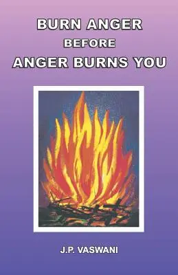 Spáľte hnev skôr, ako vás spáli hnev - Burn Anger Before Anger Burns You