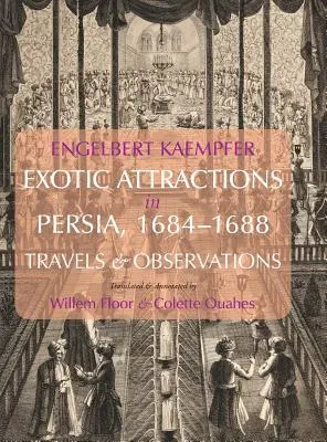 Exotické zaujímavosti v Perzii, 1684-1688: Cesty a pozorovania - Exotic Attractions in Persia, 1684-1688: Travels and Observations