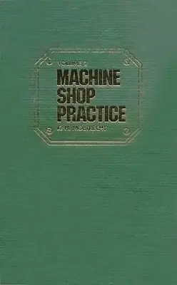 Strojárska prax: 1. diel: 1. diel - Machine Shop Practice: Volume 1: Volume 1