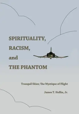 Spiritualita, rasizmus a prízrak: Pokojné nebo; Mystika letu - Spirituality, Racism, and the Phantom: Tranquil Skies; The Mystique of Flight