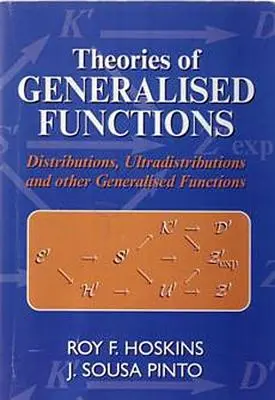 Teórie zovšeobecnených funkcií: Distribúcie, ultradistribúcie a iné zovšeobecnené funkcie - Theories of Generalised Functions: Distributions, Ultradistributions and Other Generalised Functions