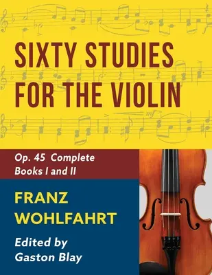 Franz Wohlfahrt - 60 štúdií, op. 45 Komplet: (Schirmerova knižnica hudobnej klasiky) - Franz Wohlfahrt - 60 Studies, Op. 45 Complete: Schirmer Library of Classics Volume 2046 (Schirmer's Library of Musical Classics)