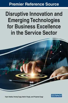 Prelomové inovácie a nové technológie pre excelentné podnikanie v sektore služieb - Disruptive Innovation and Emerging Technologies for Business Excellence in the Service Sector