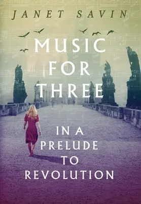 Hudba pre troch v predohre k revolúcii - Music for Three in a Prelude to Revolution