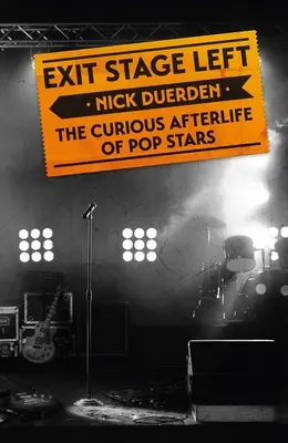 Exit Stage Left: The Curious Afterlife of Pop Stars (Odchod z javiska vľavo: Zvedavý posmrtný život popových hviezd) - Exit Stage Left: The Curious Afterlife of Pop Stars