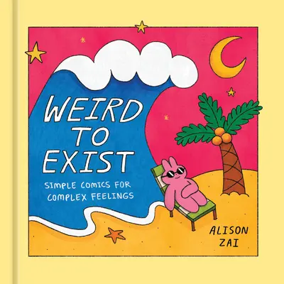 Divné existovať: Jednoduché komiksy o zložitých emóciách - Weird to Exist: Simple Comics about Complex Emotions
